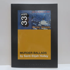NICK CAVE & THE BAD SEEDS 'Murder Ballads' 33⅓ Book #151